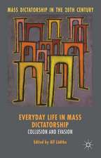 Everyday Life in Mass Dictatorship: Collusion and Evasion