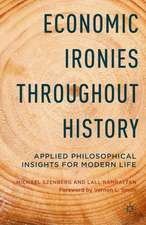 Economic Ironies Throughout History: Applied Philosophical Insights for Modern Life