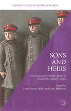 Sons and Heirs: Succession and Political Culture in Nineteenth-Century Europe