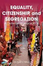 Equality, Citizenship, and Segregation: A Defense of Separation