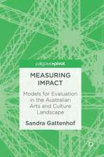 Measuring Impact: Models for Evaluation in the Australian Arts and Culture Landscape