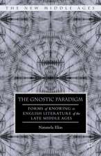 The Gnostic Paradigm: Forms of Knowing in English Literature of the Late Middle Ages