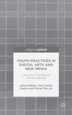 Youth Practices in Digital Arts and New Media: Learning in Formal and Informal Settings