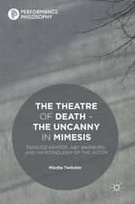 The Theatre of Death – The Uncanny in Mimesis: Tadeusz Kantor, Aby Warburg, and an Iconology of the Actor