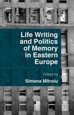 Life Writing and Politics of Memory in Eastern Europe