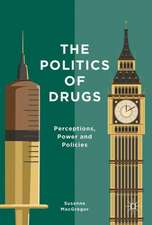 The Politics of Drugs: Perceptions, Power and Policies