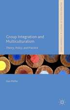 Group Integration and Multiculturalism: Theory, Policy and Practice