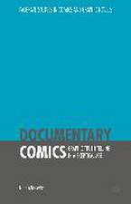 Documentary Comics: Graphic Truth-Telling in a Skeptical Age