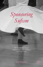 Sponsoring Sufism: How Governments Promote “Mystical Islam” in their Domestic and Foreign Policies