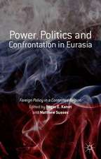 Power, Politics and Confrontation in Eurasia: Foreign Policy in a Contested Region