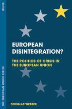 European Disintegration?: The Politics of Crisis in the European Union