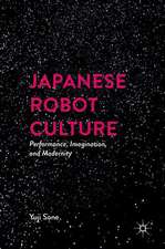 Japanese Robot Culture: Performance, Imagination, and Modernity