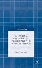 American Presidential Power and the War on Terror: Does the Constitution Matter?