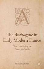 The Androgyne in Early Modern France: Contextualizing the Power of Gender