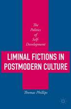 Liminal Fictions in Postmodern Culture: The Politics of Self-Development