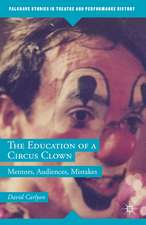 The Education of a Circus Clown: Mentors, Audiences, Mistakes