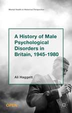 A History of Male Psychological Disorders in Britain, 1945-1980