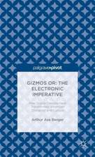 Gizmos or: The Electronic Imperative: How Digital Devices have Transformed American Character and Culture