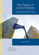 The Politics of Judicial Review: Supranational Administrative Acts and Judicialized Compliance Conflict in the EU