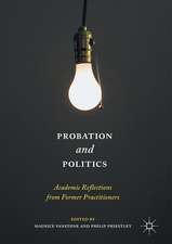 Probation and Politics: Academic Reflections from Former Practitioners