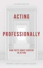 Acting Professionally: Raw Facts about Careers in Acting