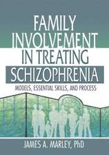 Family Involvement in Treating Schizophrenia: Models, Essential Skills, and Process