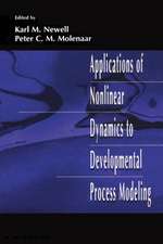 Applications of Nonlinear Dynamics To Developmental Process Modeling