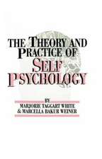 White,M. Weiner,M. The Theory And Practice Of Self Psycholog