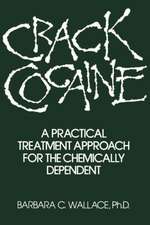 Crack Cocaine: A Practical Treatment Approach For The Chemically Dependent