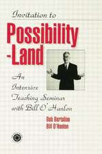 Invitation To Possibility Land: An Intensive Teaching Seminar With Bill O'Hanlon