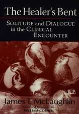 The Healer's Bent: Solitude and Dialogue in the Clinical Encounter