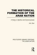 The Historical Formation of the Arab Nation (RLE: The Arab Nation)