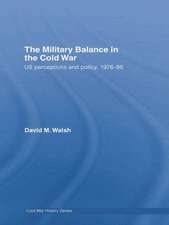 The Military Balance in the Cold War: US Perceptions and Policy, 1976-85