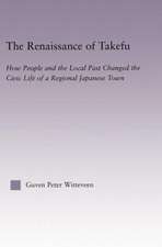 The Renaissance of Takefu: How People and the Local Past Changed the Civic Life of a Regional Japanese Town