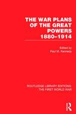 The War Plans of the Great Powers (RLE The First World War): 1880-1914