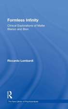 Formless Infinity: Clinical Explorations of Matte Blanco and Bion