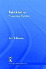 Patrick Henry: Proclaiming a Revolution