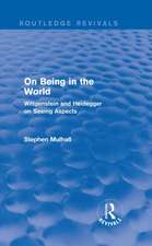 On Being in the World (Routledge Revivals): Wittgenstein and Heidegger on Seeing Aspects