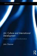 Art, Culture and International Development: Humanizing social transformation