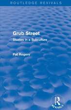 Grub Street (Routledge Revivals): Studies in a Subculture