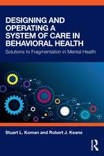 Designing and Operating a System of Care in Behavioral Health: Solutions to Fragmentation in Mental Health