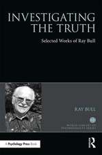 Investigating the Truth: Selected Works of Ray Bull