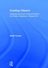 Creating Citizens: Teaching Civics and Current Events in the History Classroom, Grades 6–9