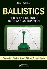 Ballistics: Theory and Design of Guns and Ammunition, Third Edition