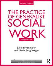 The Practice of Generalist Social Work: Chapters 8-13