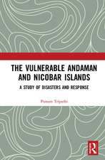 The Vulnerable Andaman and Nicobar Islands: A Study of Disasters and Response