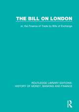 The Bill on London: or, the Finance of Trade by Bills of Exchange