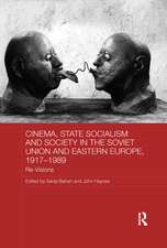 Cinema, State Socialism and Society in the Soviet Union and Eastern Europe, 1917-1989: Re-Visions