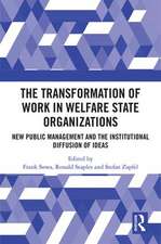 The Transformation of Work in Welfare State Organizations: New Public Management and the Institutional Diffusion of Ideas