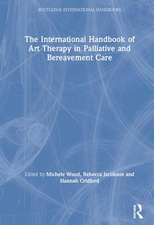 The International Handbook of Art Therapy in Palliative and Bereavement Care